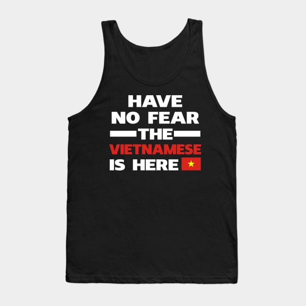 Have No Fear The Vietnamese Is Here Proud Tank Top by isidrobrooks